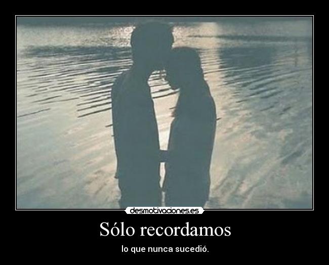 Sólo recordamos -