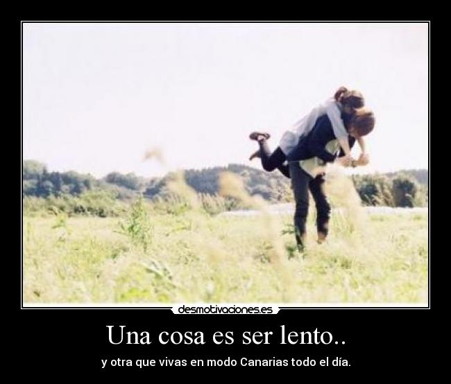 Una cosa es ser lento.. - 