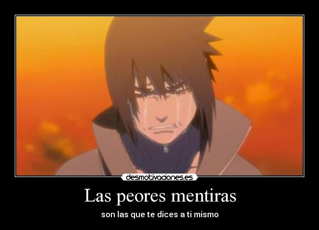 Las peores mentiras - son las que te dices a ti mismo