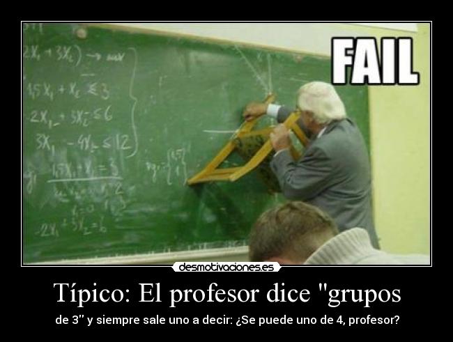 Típico: El profesor dice grupos -