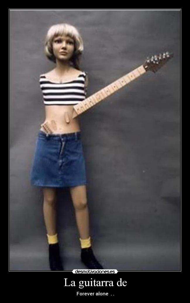 La guitarra de - Forever alone . .