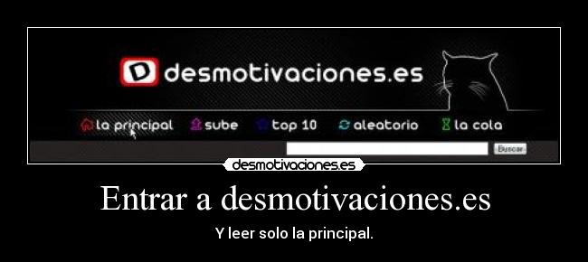 Entrar a desmotivaciones.es - Y leer solo la principal.