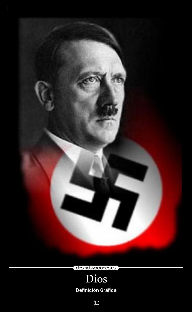 carteles dios camochoxd hitler dios los negros los homosexuales son basura las mujeres cocina desmotivaciones