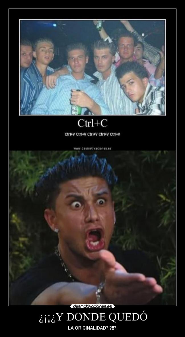 ¿¡¡¿Y DONDE QUEDÓ - LA ORIGINALIDAD?!?!!?!
