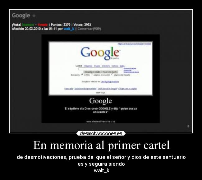 En memoria al primer cartel - de desmotivaciones, prueba de que el señor y dios de este santuario
es y seguira siendo
walt_k