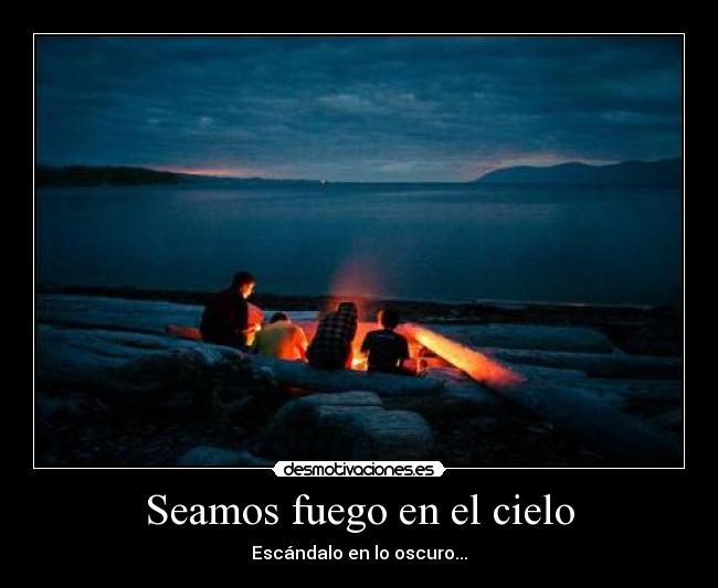 Seamos fuego en el cielo -