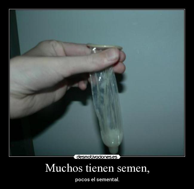 Muchos tienen semen, - pocos el semental.
