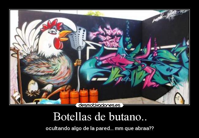 Botellas de butano.. - ocultando algo de la pared... mm que abraa??