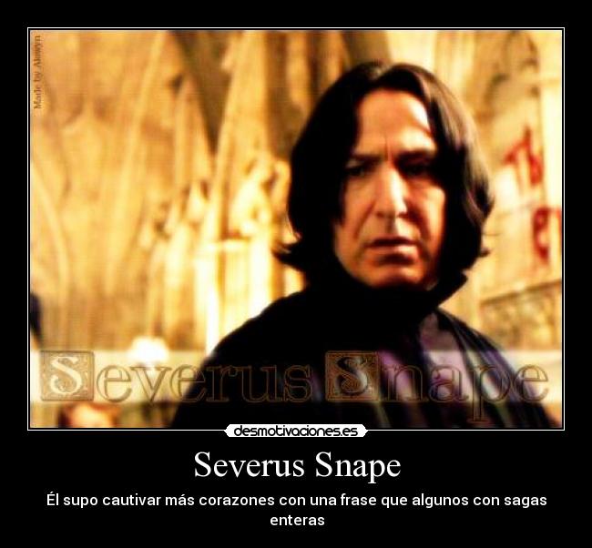 Severus Snape - Él supo cautivar más corazones con una frase que algunos con sagas enteras