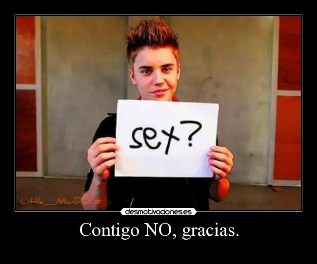 Contigo NO, gracias. -