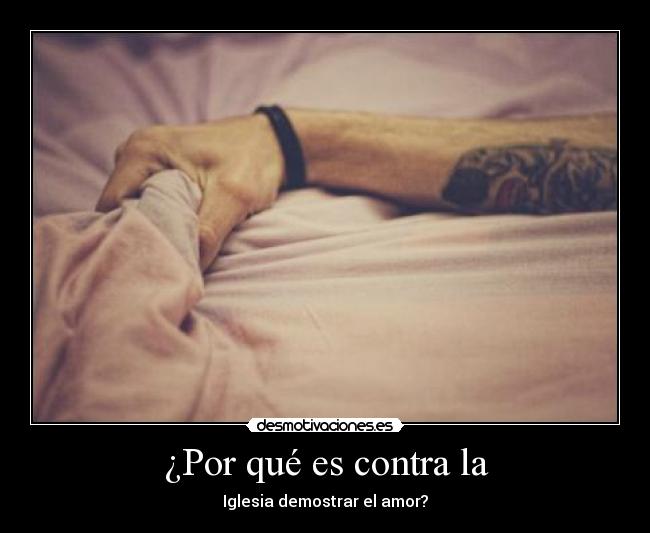 ¿Por qué es contra la - Iglesia demostrar el amor?