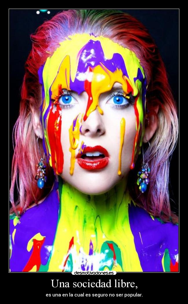 Una sociedad libre, - es una en la cual es seguro no ser popular.
