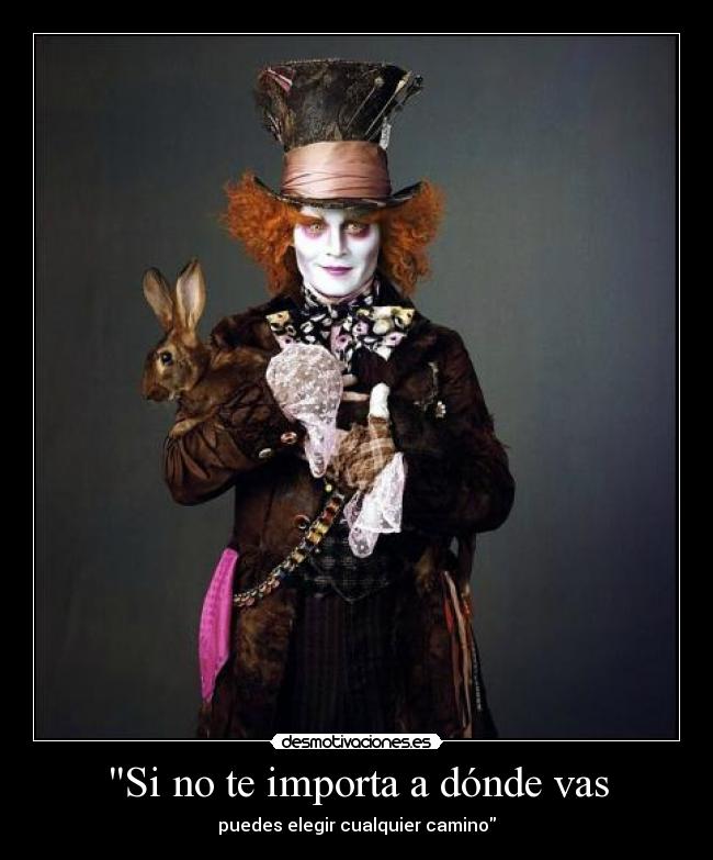 Si no te importa a dónde vas -