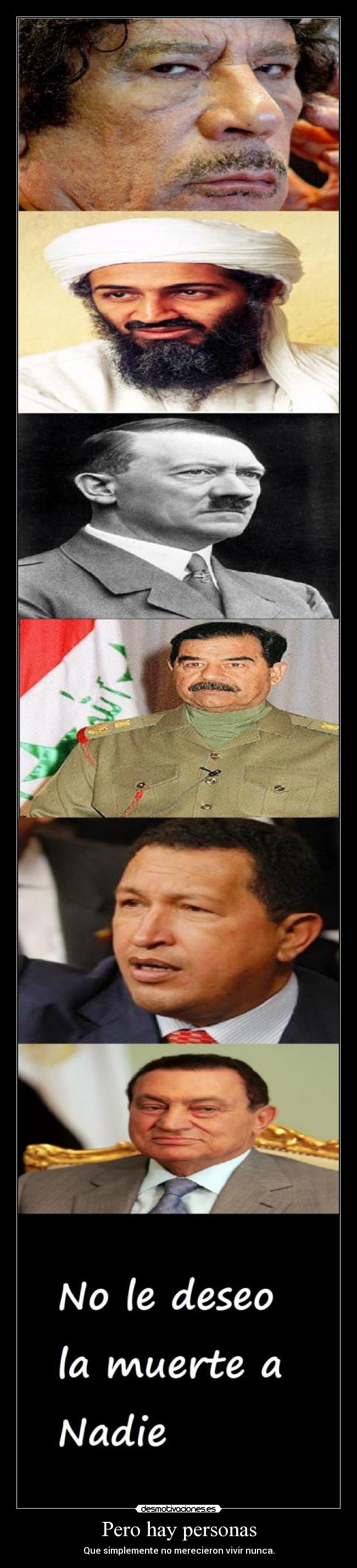 Pero hay personas - Que simplemente no merecieron vivir nunca.