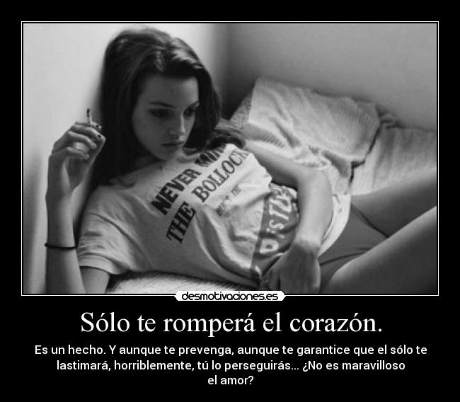 Sólo te romperá el corazón. - 
