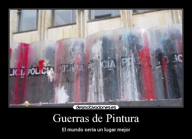 Guerras de Pintura - El mundo sería un lugar mejor
