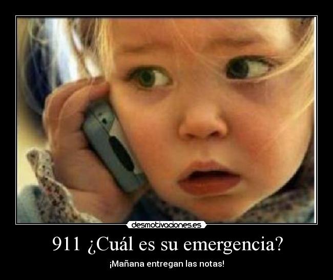 911 ¿Cuál es su emergencia? - ¡Mañana entregan las notas!