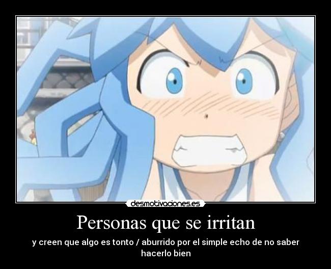 Personas que se irritan - y creen que algo es tonto / aburrido por el simple echo de no saber hacerlo bien