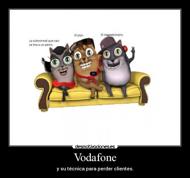 Vodafone - y su técnica para perder clientes.