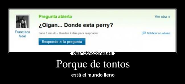Porque de tontos - está el mundo lleno