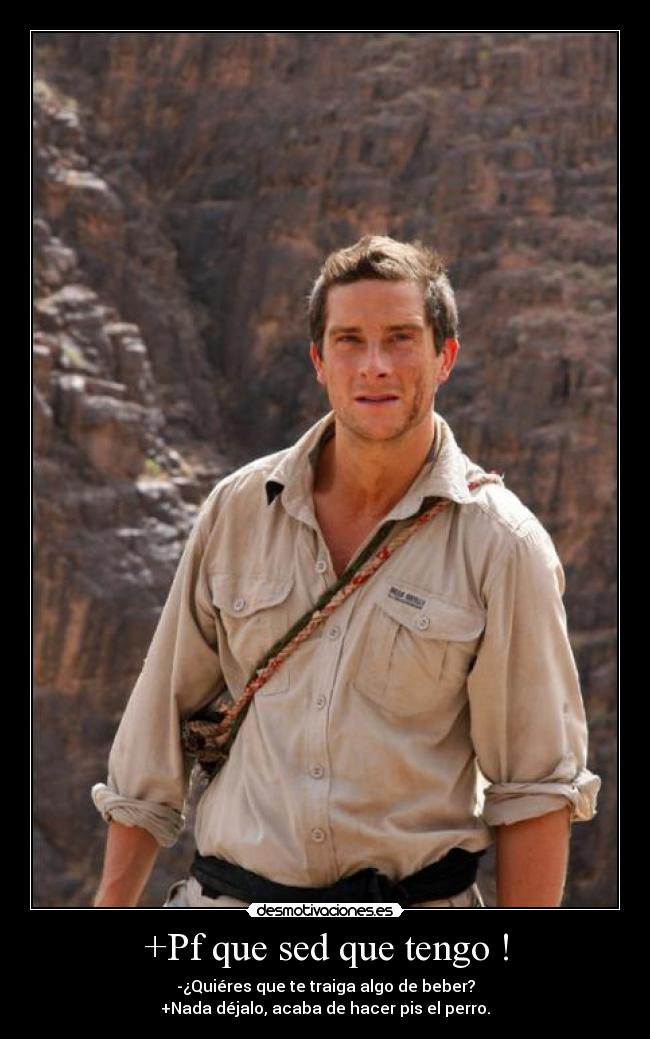 +Pf que sed que tengo ! - 