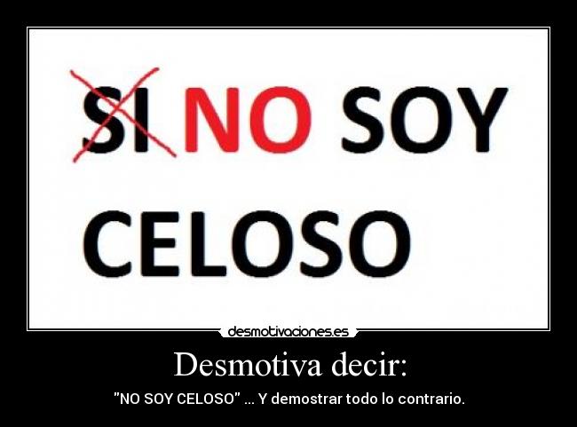 carteles celos celoso desmotiva desmotivaciones