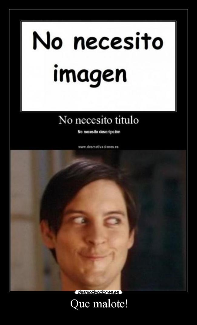 Que malote! -