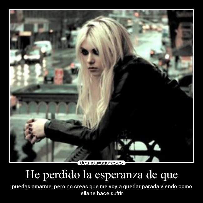 He perdido la esperanza de que -