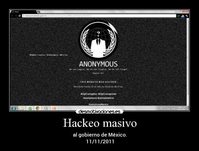 Hackeo masivo - al gobierno de México.
11/11/2011