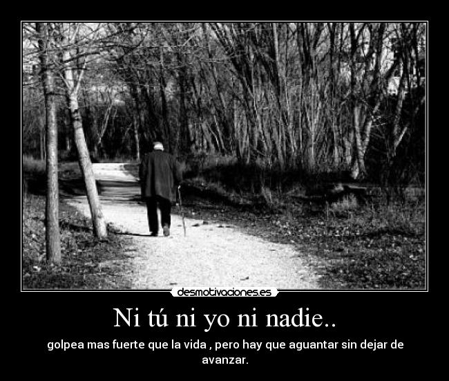 Ni tú ni yo ni nadie.. - 