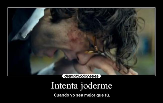 Intenta joderme - 