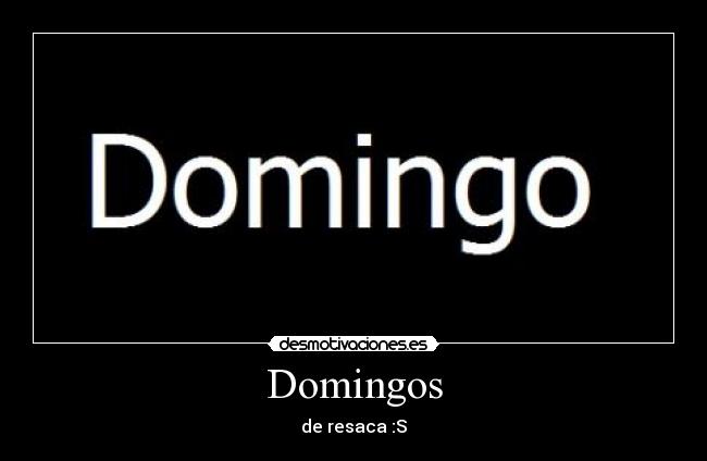 Domingos - de resaca :S