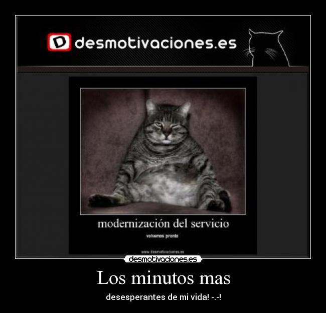 Los minutos mas - desesperantes de mi vida! -.-!