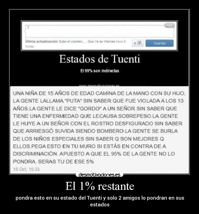 El 1% restante - pondra esto en su estado del Tuenti y solo 2 amigos lo pondran en sus estados