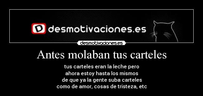 Antes molaban tus carteles - 