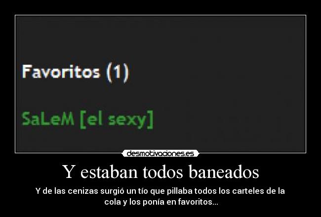 Y estaban todos baneados -