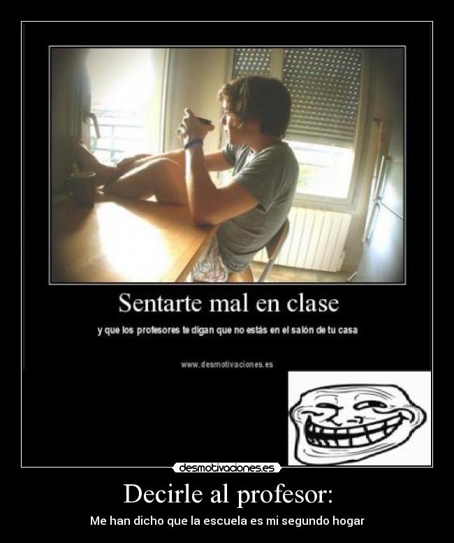 Decirle al profesor: -
