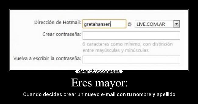 Eres mayor: - Cuando decides crear un nuevo e-mail con tu nombre y apellido
