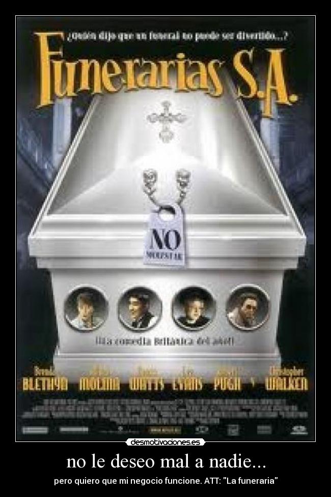no le deseo mal a nadie... -