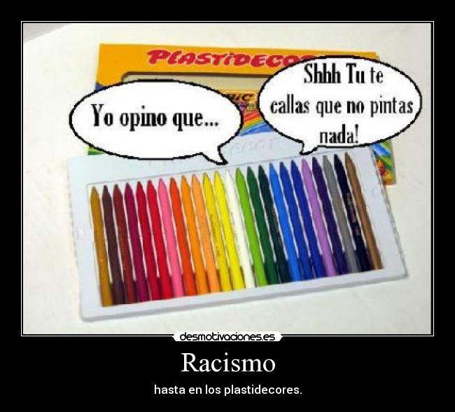 Racismo - hasta en los plastidecores.