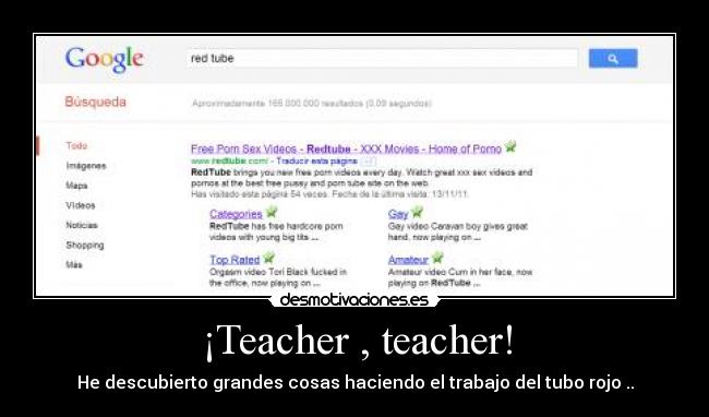 ¡Teacher , teacher! - He descubierto grandes cosas haciendo el trabajo del tubo rojo ..