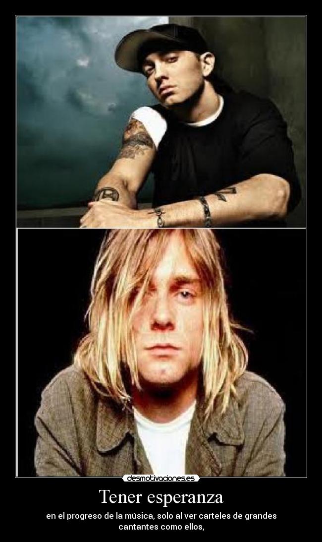 Tener esperanza - en el progreso de la música, solo al ver carteles de grandes cantantes como ellos,