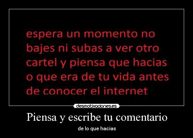 Piensa y escribe tu comentario - de lo que hacias
