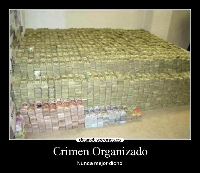 Crimen Organizado - Nunca mejor dicho.