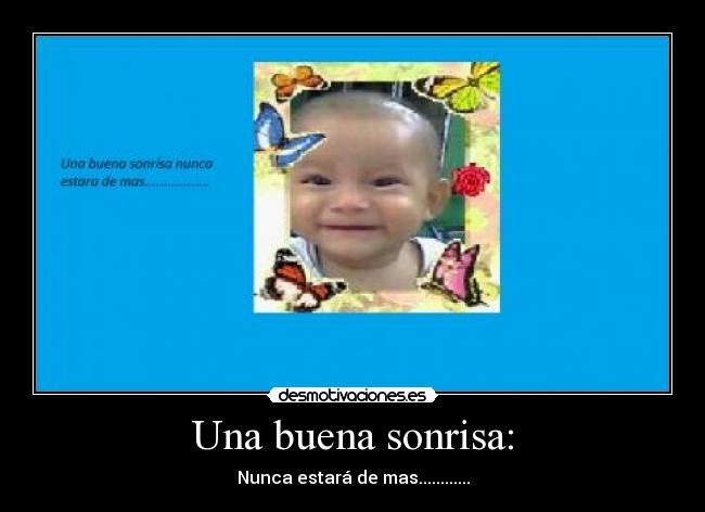 Una buena sonrisa: - Nunca estará de mas............