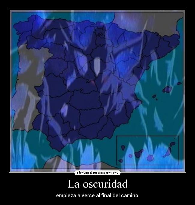 La oscuridad - empieza a verse al final del camino.