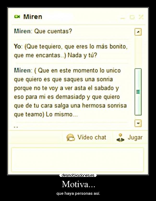 Motiva... - que haya personas así.