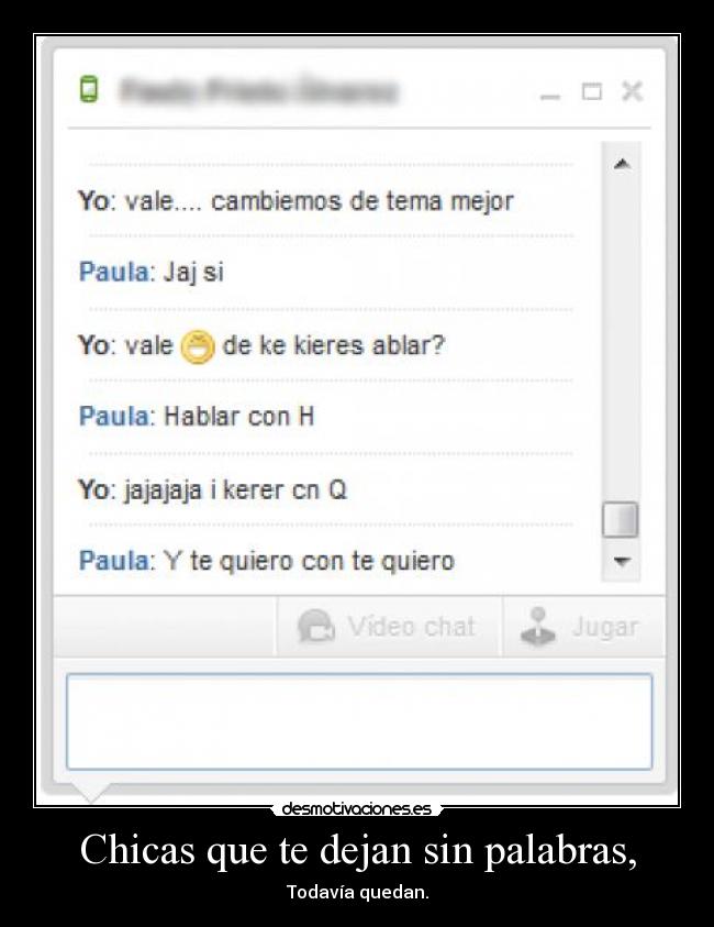 Chicas que te dejan sin palabras, - Todavía quedan.