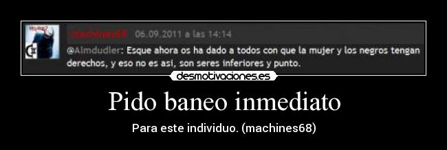 Pido baneo inmediato -