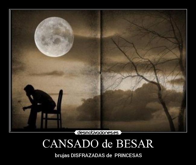 carteles cansado brujas besar desmotivaciones